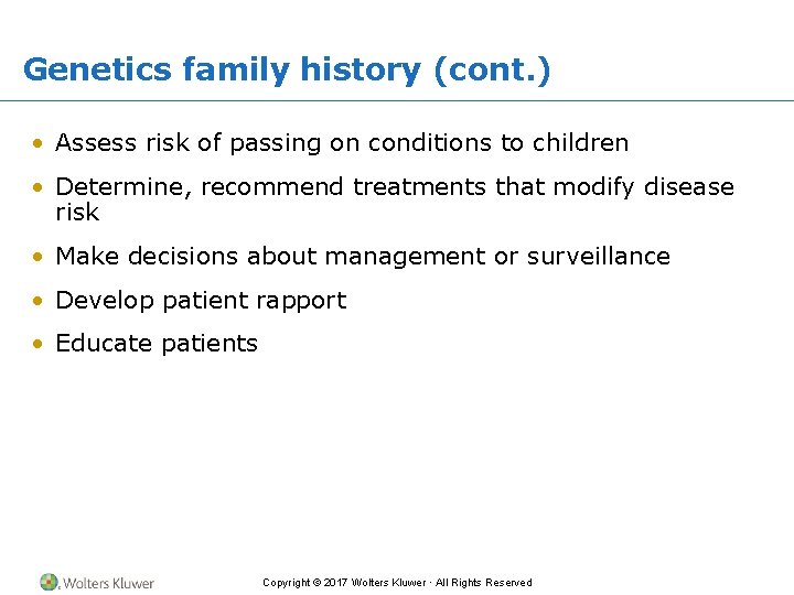 Genetics family history (cont. ) • Assess risk of passing on conditions to children