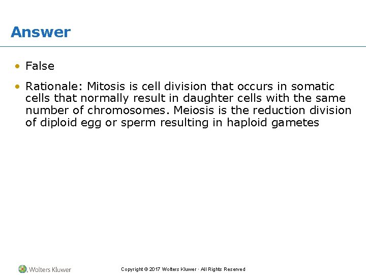 Answer • False • Rationale: Mitosis is cell division that occurs in somatic cells