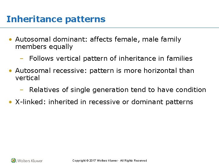 Inheritance patterns • Autosomal dominant: affects female, male family members equally – Follows vertical