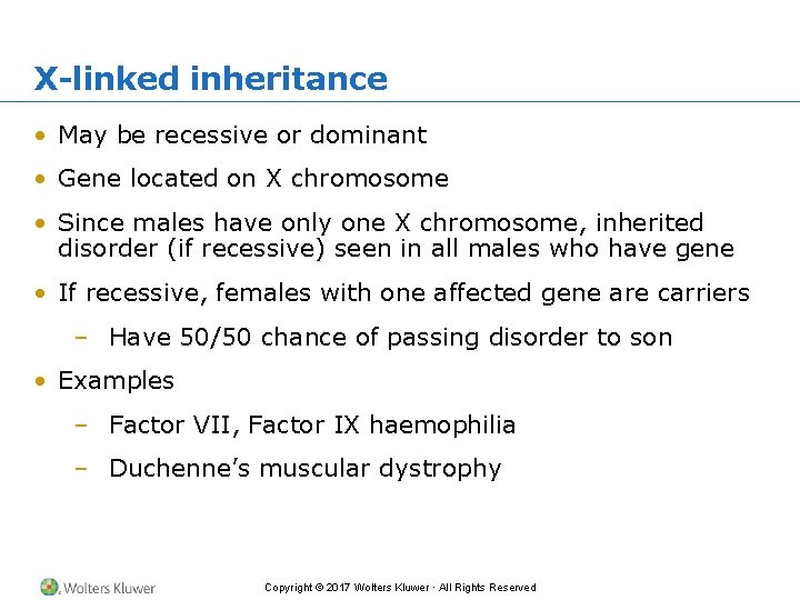 X-linked inheritance • May be recessive or dominant • Gene located on X chromosome