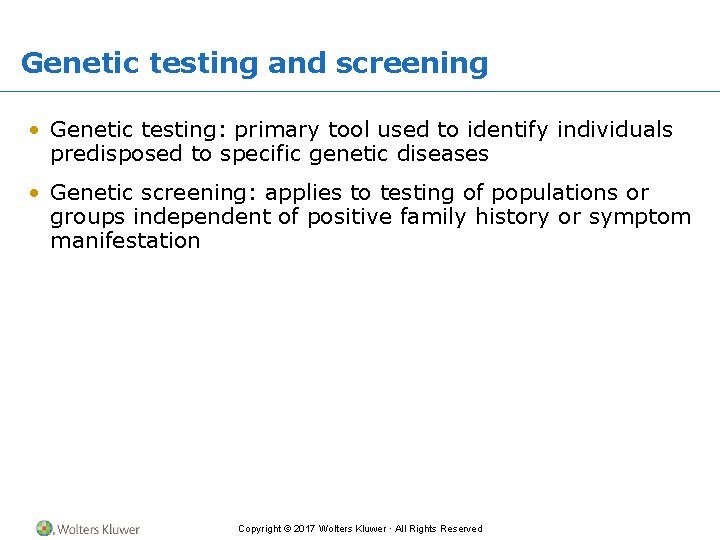 Genetic testing and screening • Genetic testing: primary tool used to identify individuals predisposed