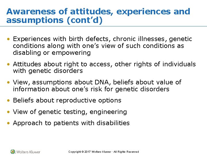 Awareness of attitudes, experiences and assumptions (cont’d) • Experiences with birth defects, chronic illnesses,