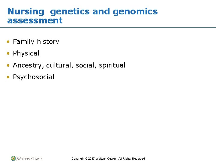 Nursing genetics and genomics assessment • Family history • Physical • Ancestry, cultural, social,