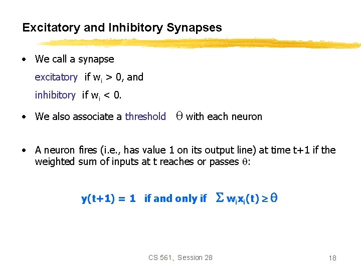 Excitatory and Inhibitory Synapses • We call a synapse excitatory if wi > 0,