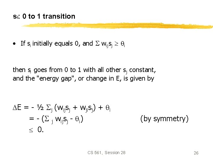 si: 0 to 1 transition • If si initially equals 0, and wijsj qi