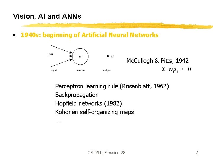 Vision, AI and ANNs • 1940 s: beginning of Artificial Neural Networks Mc. Cullogh