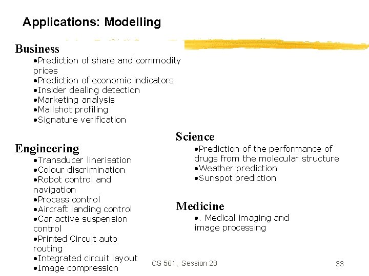 Applications: Modelling Business • Prediction of share and commodity prices • Prediction of economic