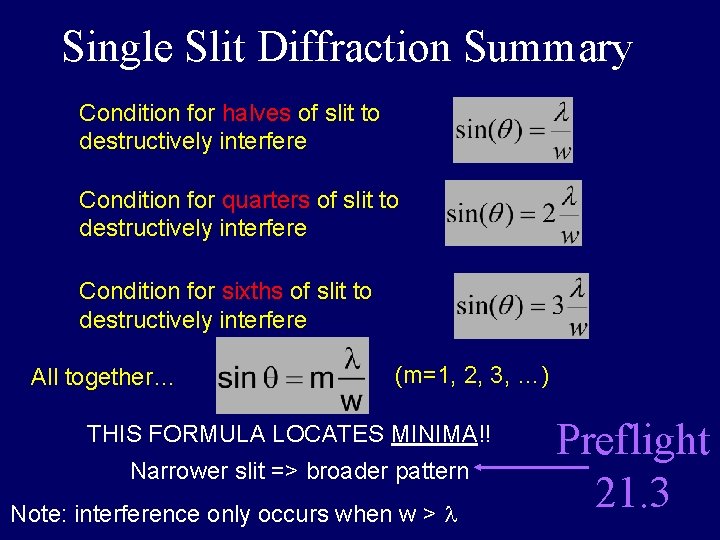 Single Slit Diffraction Summary Condition for halves of slit to destructively interfere Condition for