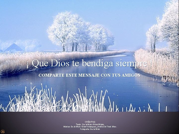 ¡ Que Dios te bendiga siempre ! COMPARTE ESTE MENSAJE CON TUS AMIGOS CRÉDITOS: