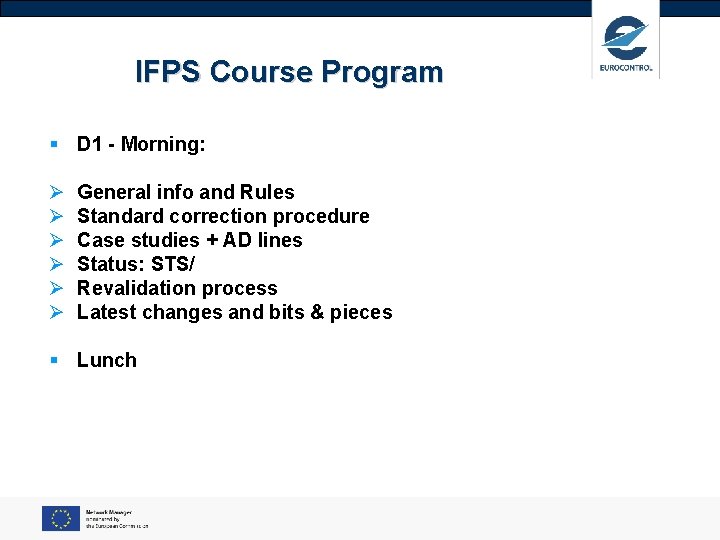 IFPS Course Program § D 1 - Morning: Ø Ø Ø General info and