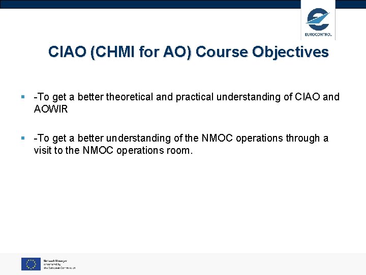 CIAO (CHMI for AO) Course Objectives § -To get a better theoretical and practical