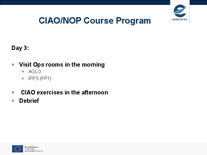 CIAO/NOP Course Program Day 3: § Visit Ops rooms in the morning § AOLO