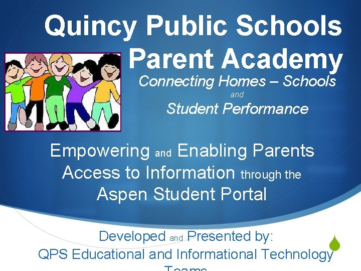 Quincy Public Schools Parent Academy Connecting Homes – Schools and Student Performance Empowering and