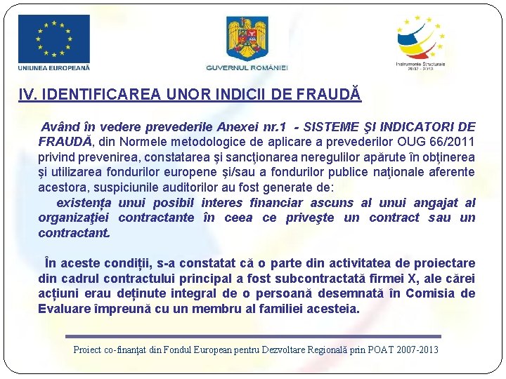 IV. IDENTIFICAREA UNOR INDICII DE FRAUDĂ Având în vedere prevederile Anexei nr. 1 -