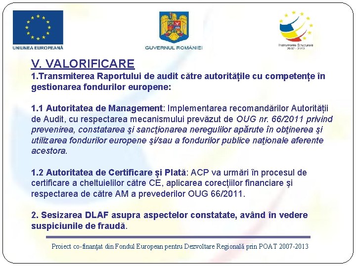 V. VALORIFICARE 1. Transmiterea Raportului de audit către autoritățile cu competențe în gestionarea fondurilor