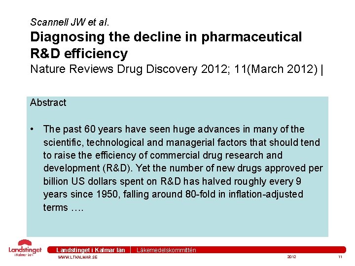 Scannell JW et al. Diagnosing the decline in pharmaceutical R&D efficiency Nature Reviews Drug