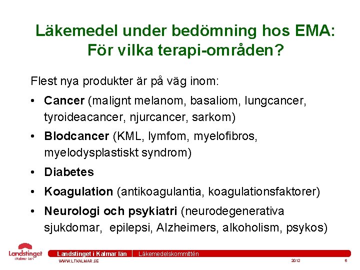 Läkemedel under bedömning hos EMA: För vilka terapi-områden? Flest nya produkter är på väg