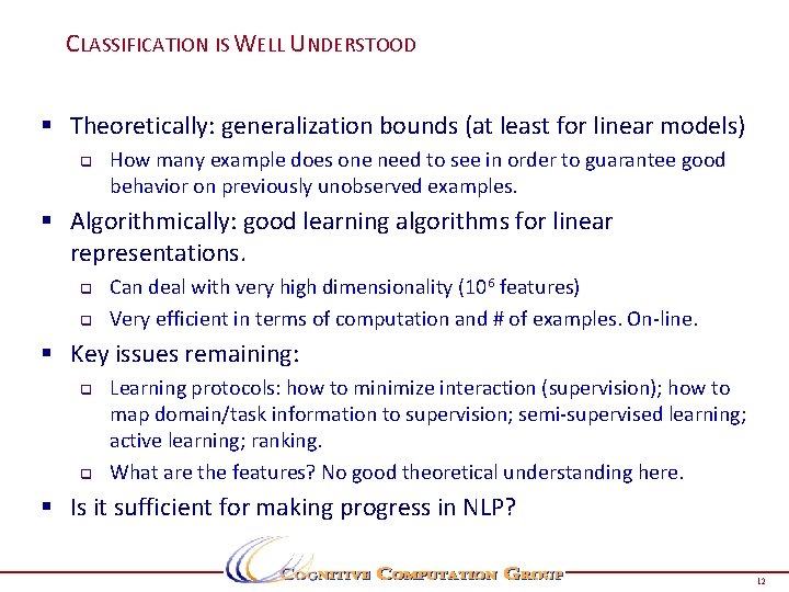 CLASSIFICATION IS WELL UNDERSTOOD § Theoretically: generalization bounds (at least for linear models) q