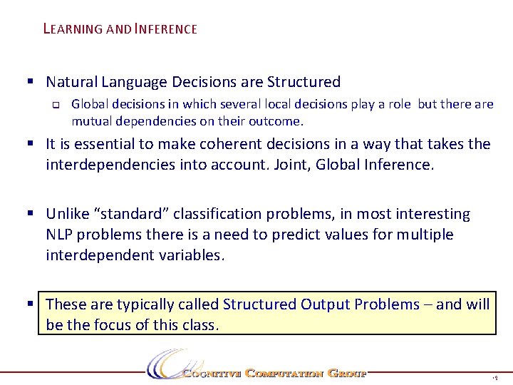 LEARNING AND INFERENCE § Natural Language Decisions are Structured q Global decisions in which
