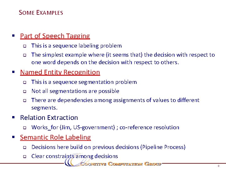 SOME EXAMPLES § Part of Speech Tagging q q This is a sequence labeling