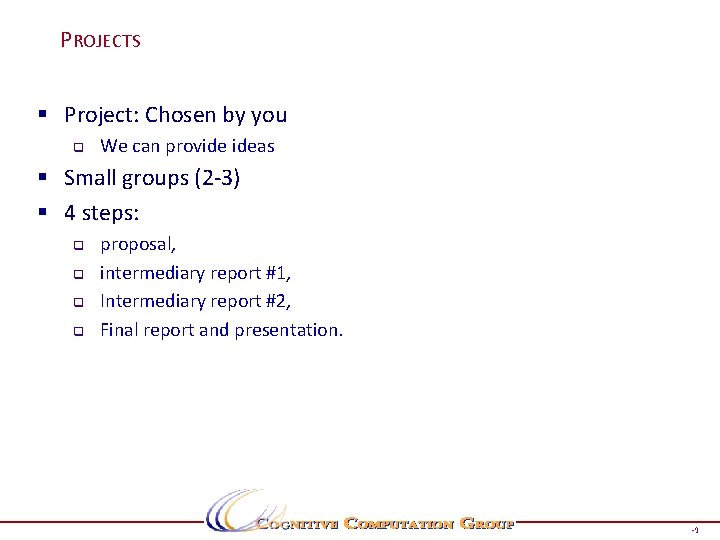 PROJECTS § Project: Chosen by you q We can provide ideas § Small groups