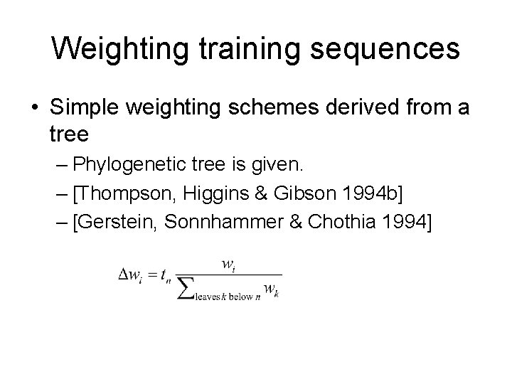 Weighting training sequences • Simple weighting schemes derived from a tree – Phylogenetic tree