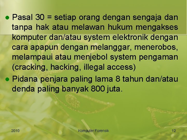 Pasal 30 = setiap orang dengan sengaja dan tanpa hak atau melawan hukum mengakses