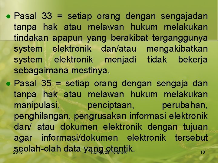 Pasal 33 = setiap orang dengan sengajadan tanpa hak atau melawan hukum melakukan tindakan