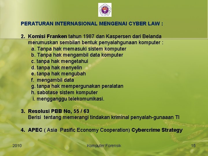 PERATURAN INTERNASIONAL MENGENAI CYBER LAW : 2. Komisi Franken tahun 1987 dan Kaspersen dari