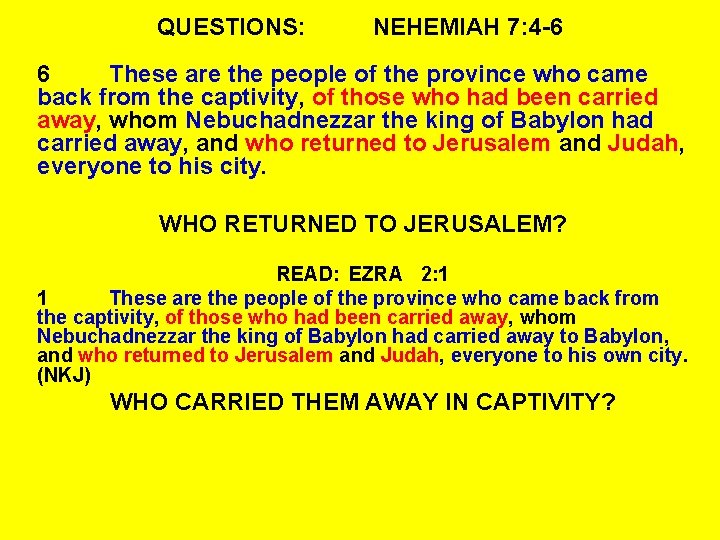 QUESTIONS: NEHEMIAH 7: 4 -6 6 These are the people of the province who