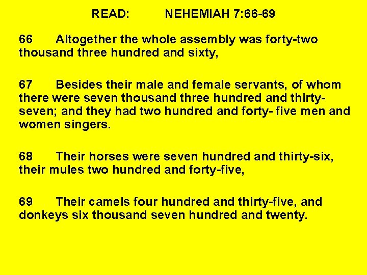 READ: NEHEMIAH 7: 66 -69 66 Altogether the whole assembly was forty-two thousand three