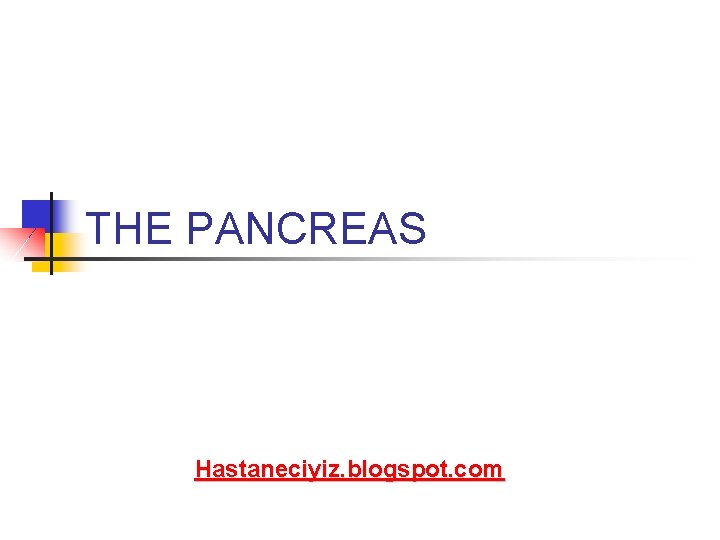 THE PANCREAS Hastaneciyiz. blogspot. com 