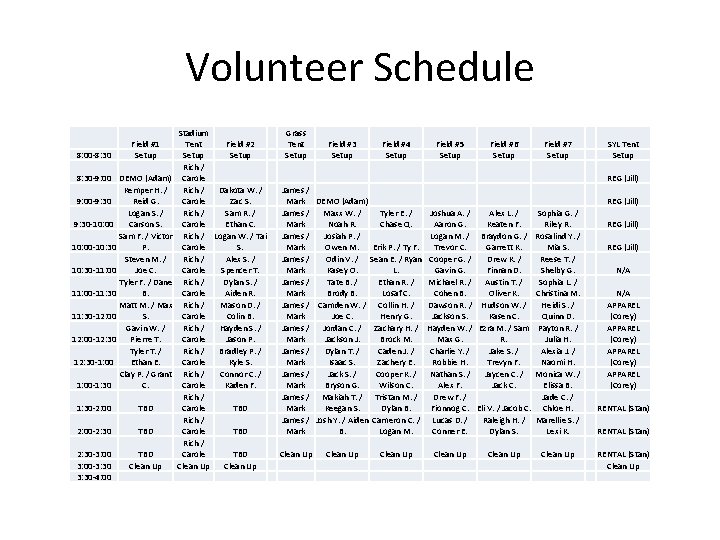 Volunteer Schedule 8: 00 -8: 30 Field #1 Setup 8: 30 -9: 00 DEMO