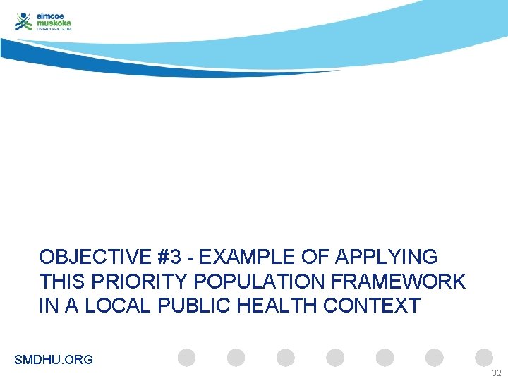 OBJECTIVE #3 - EXAMPLE OF APPLYING THIS PRIORITY POPULATION FRAMEWORK IN A LOCAL PUBLIC
