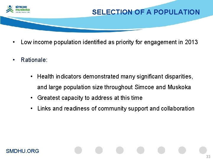 SELECTION OF A POPULATION • Low income population identified as priority for engagement in