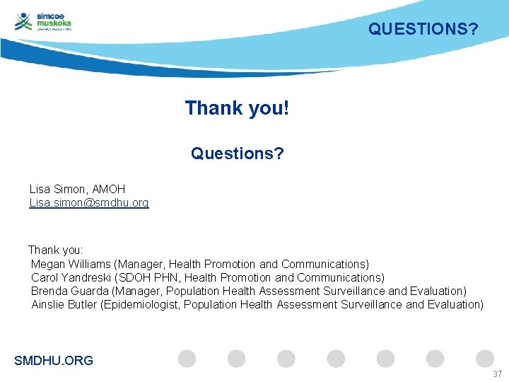 QUESTIONS? Thank you! Questions? Lisa Simon, AMOH Lisa. simon@smdhu. org Thank you: Megan Williams