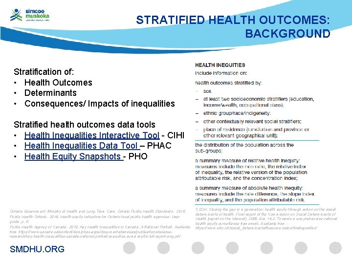 STRATIFIED HEALTH OUTCOMES: BACKGROUND Stratification of: • Health Outcomes • Determinants • Consequences/ Impacts