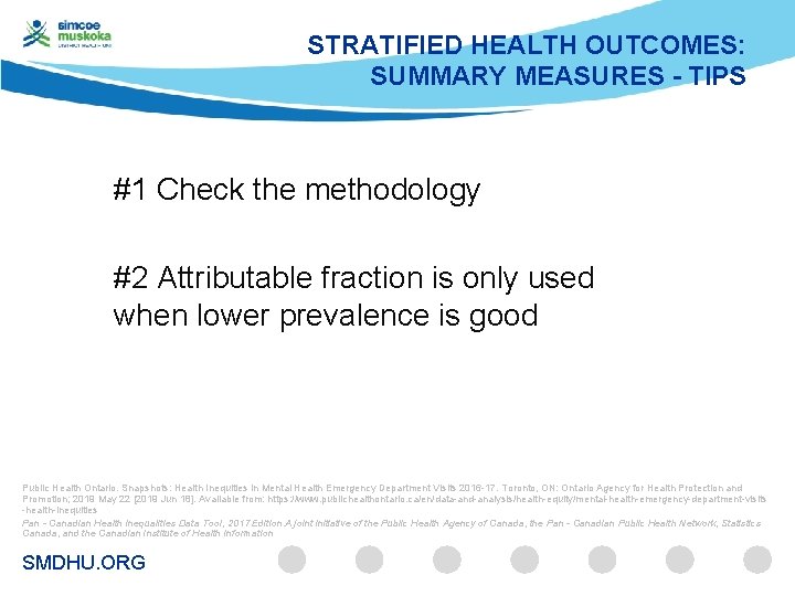 STRATIFIED HEALTH OUTCOMES: SUMMARY MEASURES - TIPS #1 Check the methodology #2 Attributable fraction
