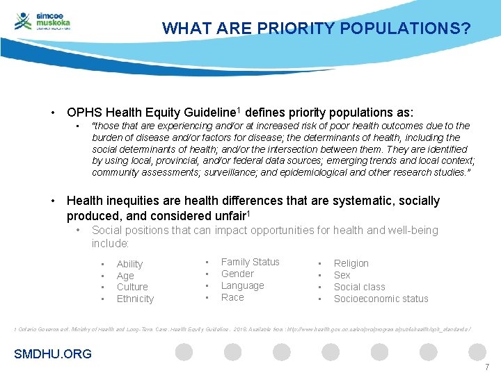 WHAT ARE PRIORITY POPULATIONS? • OPHS Health Equity Guideline 1 defines priority populations as: