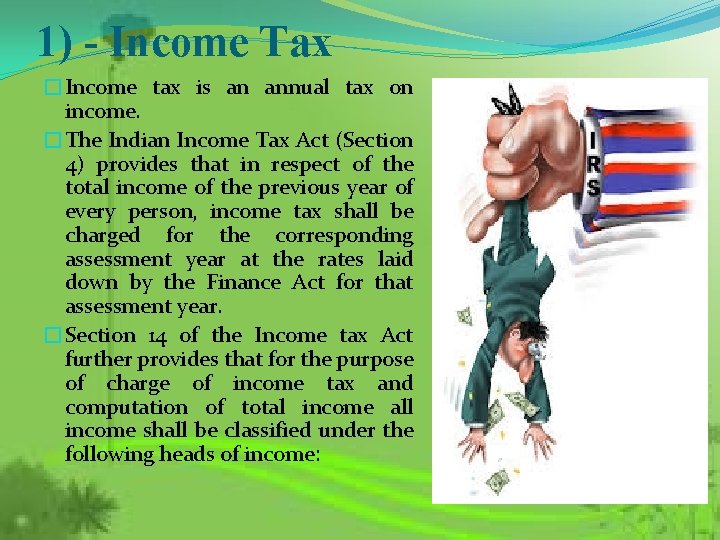 1) - Income Tax �Income tax is an annual tax on income. �The Indian