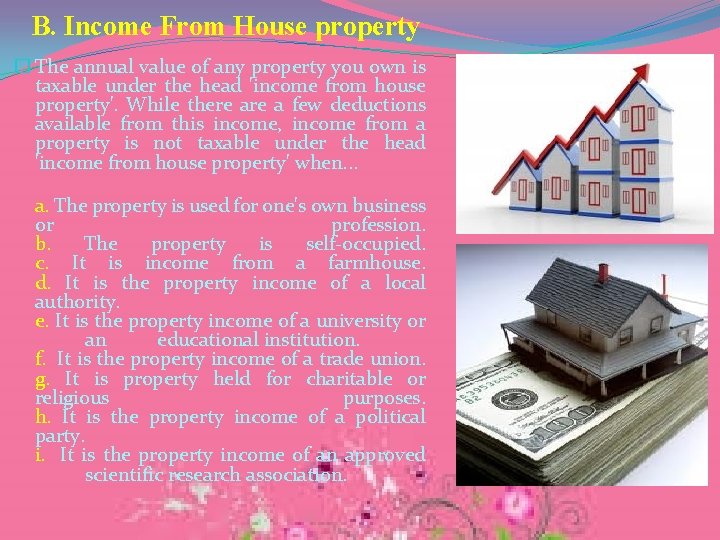 B. Income From House property � The annual value of any property you own