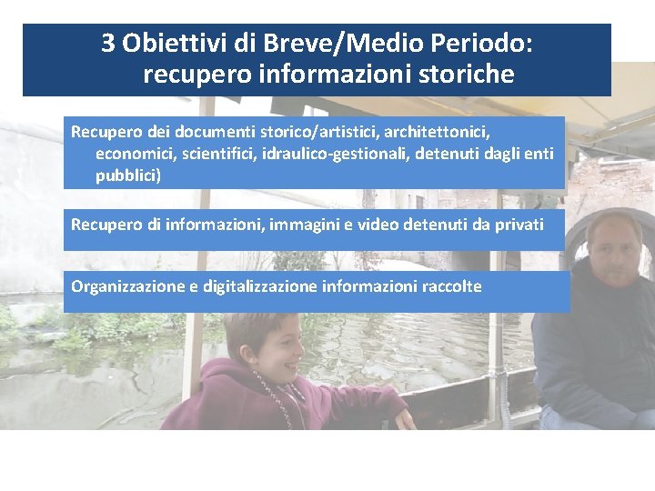 3 Obiettivi di Breve/Medio Periodo: recupero informazioni storiche Recupero dei documenti storico/artistici, architettonici, economici,