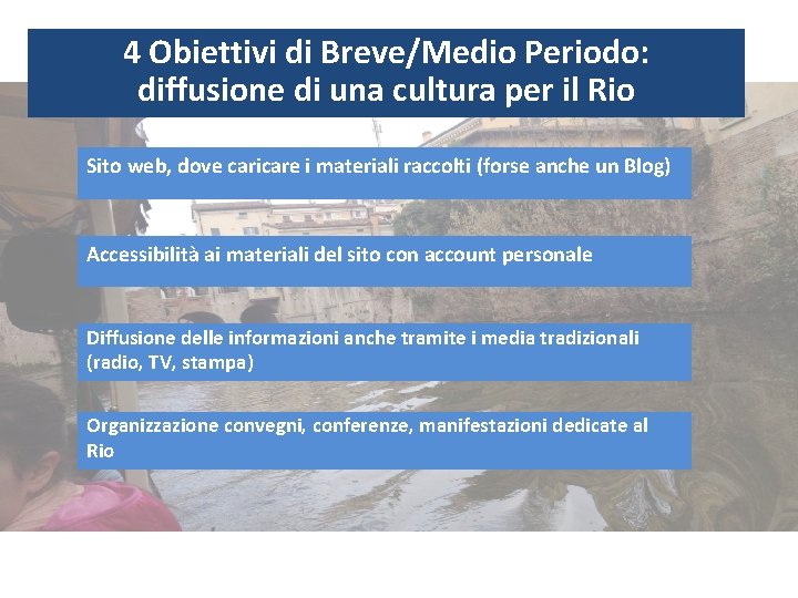 4 Obiettivi di Breve/Medio Periodo: diffusione di una cultura per il Rio Sito web,