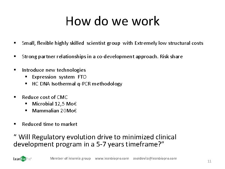 How do we work § Small, flexible highly skilled scientist group with Extremely low