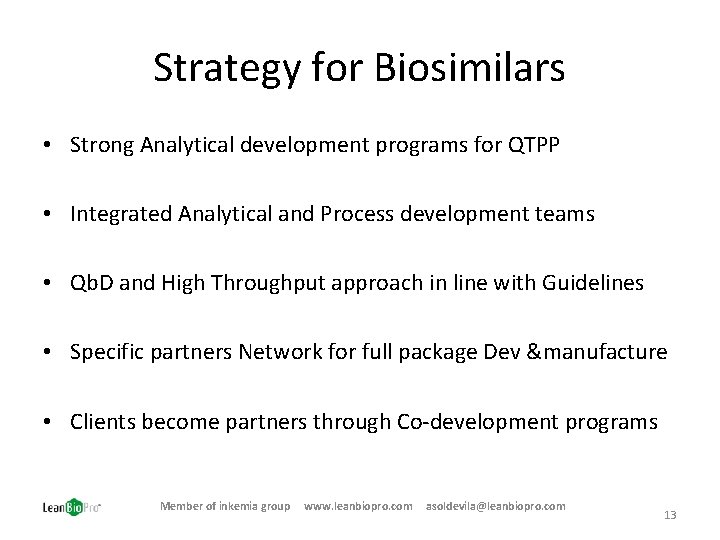 Strategy for Biosimilars • Strong Analytical development programs for QTPP • Integrated Analytical and