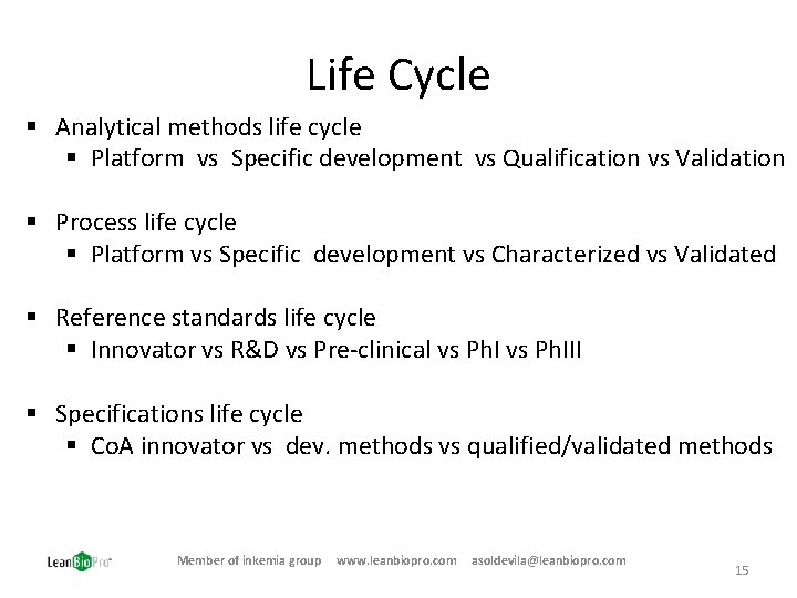 Life Cycle § Analytical methods life cycle § Platform vs Specific development vs Qualification