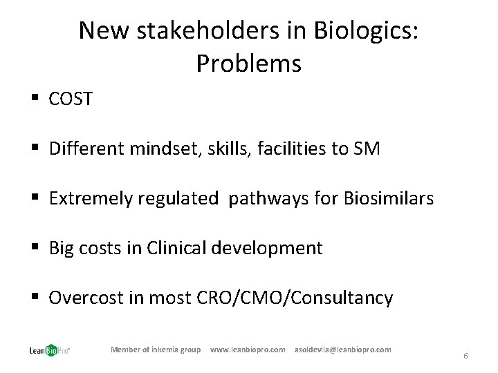 New stakeholders in Biologics: Problems § COST § Different mindset, skills, facilities to SM