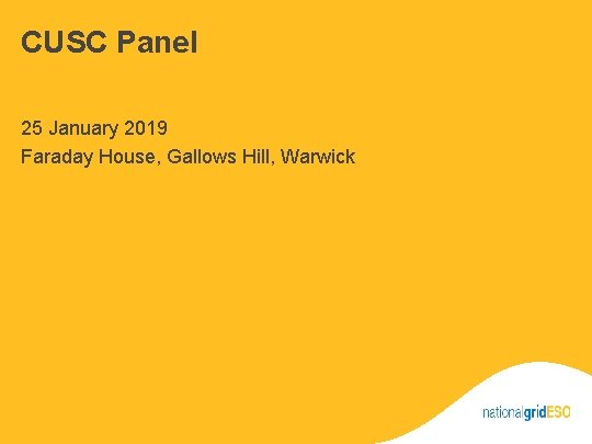 CUSC Panel 25 January 2019 Faraday House, Gallows Hill, Warwick 