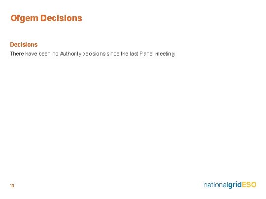 Ofgem Decisions There have been no Authority decisions since the last Panel meeting 10
