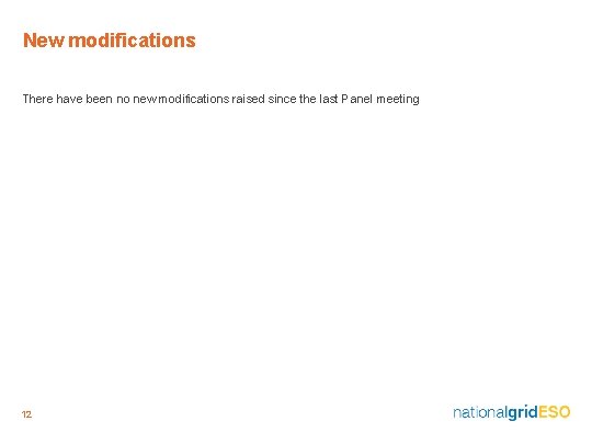 New modifications There have been no new modifications raised since the last Panel meeting